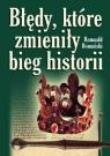 Błędy, które zmieniły bieg historii (OT). Autor: Romański Romuald. Dadada.pl Okładka książki Błędy, które zmieniły bieg historii (OT)