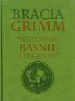 Okładka książki Bracia Grimm Wszystkie baśnie i legendy TW