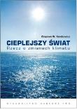 Okładka książki Cieplejszy świat. Rzecz o zmianach klimatu