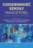 Codzienność szkoły. Autor: Szymański Mirosław S., Łukasik Joanna Małgorzata, Nowosad Inetta. Dadada.pl Okładka książki Codzienność szkoły