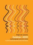 Okładka książki Dysleksja i ADHD współwystępujące zaburzenia rozwoju