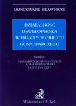 Działalność deweloperska w praktyce obrotu gospodarczego - wybrane zagadnienia. Autor: Królikowska-Olczak Maria, Bieranowski Adam, Zięty Jakub Jan. Dadada.pl Okładka książki Działalność deweloperska w praktyce obrotu gospodarczego - wybrane zagadnienia