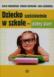 Dziecko sześcioletnie w szkole - dobry start. Autor: Alicja Tanajewska, Naprawa Renata, Czarnecka Lidia. Dadada.pl Okładka książki Dziecko sześcioletnie w szkole - dobry start