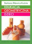 Edukacja geometryczna dzieci. Autor: Bilewicz-Kuźnia Barbara. Dadada.pl Okładka książki Edukacja geometryczna dzieci