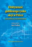 Efektywność giełdowego rynku akcji w Polsce z perspektywy dwudziestolecia. Autor: Czekaj Jan, Owsiak Stanisław. Dadada.pl Okładka książki Efektywność giełdowego rynku akcji w Polsce z perspektywy dwudziestolecia