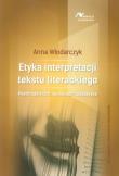 Etyka interpretacji tekstu literackiego. Autor: Anna Włodarczyk. Dadada.pl Okładka książki Etyka interpretacji tekstu literackiego