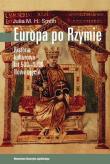Europa po Rzymie. Autor: Smith Julia M.H.. Dadada.pl Okładka książki Europa po Rzymie