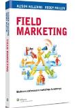Field Marketing. Autor: Mullin Roddy, Williams Alison. Dadada.pl Okładka książki Field Marketing
