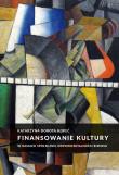 Finansowanie kultury w ramach społecznej odpowiedzialności biznesu. Autor: Kopeć Katarzyna Dorota. Dadada.pl Okładka książki Finansowanie kultury w ramach społecznej odpowiedzialności biznesu