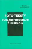 Foto-teksty Związki fotografii z narracją. Autor: Michałowska Marianna. Dadada.pl Okładka książki Foto-teksty Związki fotografii z narracją