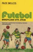 Futebol. Autor: Bellos Alex. Dadada.pl Okładka książki Futebol