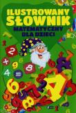 Ilustrowany słownik matematyczny dla dzieci. Autor: opracowanie zbiorcze. Dadada.pl Okładka książki Ilustrowany słownik matematyczny dla dzieci