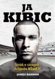 Ja kibic. Autor: Bannon James. Dadada.pl Okładka książki Ja kibic