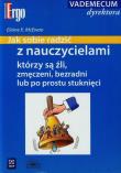 Jak radzić sobie z nauczycielami, którzy są źli, zmęczeni, bezradni lub po prostu stuknęci. Autor: McEwan Elaine K.. Dadada.pl Okładka książki Jak radzić sobie z nauczycielami, którzy są źli, zmęczeni, bezradni lub po prostu stuknęci
