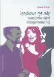Językowe rytuały tworzenia więzi interpersonalnej. Autor: Drabik Beata. Dadada.pl Okładka książki Językowe rytuały tworzenia więzi interpersonalnej