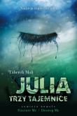 Julia. Trzy tajemnice. Autor: Tahereh Mafi. Dadada.pl Okładka książki Julia. Trzy tajemnice
