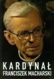 Kardynał Franciszek Macharski. Autor: Hubert Wołącewicz. Dadada.pl Okładka książki Kardynał Franciszek Macharski