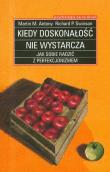 Kiedy doskonałość nie wystarcza. Autor: Martin M. Antony. Dadada.pl Okładka książki Kiedy doskonałość nie wystarcza