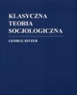 Okładka książki Klasyczna teoria socjologiczna