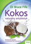 Kokos naturalny antybiotyk. Autor: Bruce Fife. Dadada.pl Okładka książki Kokos naturalny antybiotyk