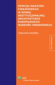 Okładka książki Komisja nadzoru finansowego w nowej instytucjonalnej architekturze europejskiego nadzoru finansowego