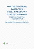 Kontraktowanie świadczeń przez Narodowy Fundusz Zdrowia. Autor: Pietraszewska-Macheta Agnieszka. Dadada.pl Okładka książki Kontraktowanie świadczeń przez Narodowy Fundusz Zdrowia
