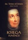 Księga fundacji (OT) pocket. Autor: św. Teresa od Jezusa doktor Kościoła. Dadada.pl Okładka książki Księga fundacji (OT) pocket