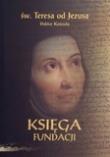 Księga fundacji (OT). Autor: św. Teresa od Jezusa doktor Kościoła. Dadada.pl Okładka książki Księga fundacji (OT)