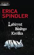 Labirynt Białego Królika. Autor: Spindler Erica. Dadada.pl Okładka książki Labirynt Białego Królika