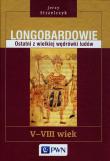 Longobardowie Ostatni z wielkiej wędrówki ludów. Autor: Strzelczyk Jerzy. Dadada.pl Okładka książki Longobardowie Ostatni z wielkiej wędrówki ludów