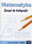 Matematyka 1 Zeszyt do kaligrafii. Autor: Grażyna Wójcicka. Dadada.pl Okładka książki Matematyka 1 Zeszyt do kaligrafii