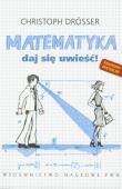 Matematyka Daj się uwieść. Autor: Drosser Christoph. Dadada.pl Okładka książki Matematyka Daj się uwieść