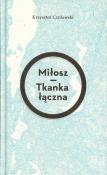 Miłosz Tkanka łączna. Autor: Czyżewski Krzysztof. Dadada.pl Okładka książki Miłosz Tkanka łączna