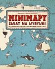 Minimapy Świat na wyrywk. Autor: Mizielińska Aleksandra, Mizieliński Daniel. Dadada.pl Okładka książki Minimapy Świat na wyrywk
