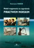 Model reagowania na zagrożenia piractwem morskim. Autor: Wardin Katarzyna. Dadada.pl Okładka książki Model reagowania na zagrożenia piractwem morskim