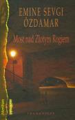 Most nad Złotym Rogiem. Autor: Ozdamar Emine Sevgi. Dadada.pl Okładka książki Most nad Złotym Rogiem