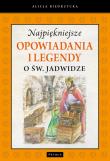 Okładka książki Najpiękniejsze opow. i legendy o św. Jadwidze