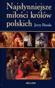 Najsłynniejsze miłości królów polskich. Autor: Besala Jerzy. Dadada.pl Okładka książki Najsłynniejsze miłości królów polskich