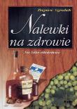 Nalewki na zdrowie. Autor: Zbigniew Ogrodnik. Dadada.pl Okładka książki Nalewki na zdrowie