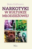 Narkotyki w kulturze młodzieżowej. Autor: Hoffmann Beata. Dadada.pl Okładka książki Narkotyki w kulturze młodzieżowej