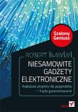 Okładka książki Niesamowite gadżety elektroniczne