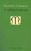 O refleksję konkretną. Autor: Cichowicz Stanisław. Dadada.pl Okładka książki O refleksję konkretną
