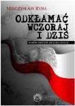 Odkłamać wczoraj i dziś. Wybór tekstów.... Autor: Ryba Mieczysław. Dadada.pl Okładka książki Odkłamać wczoraj i dziś. Wybór tekstów...
