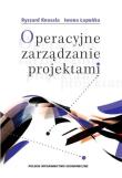 Operacyjne zarządzanie projektami. Autor: Knosala Ryszard, Łapuńka Iwona. Dadada.pl Okładka książki Operacyjne zarządzanie projektami