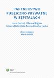 Partnerstwo publiczno-prywatne w szpitalach. Autor: Bogusz Lilianna, Herbst Irena, Kalecińska-Rossi Jolanta, Sarnacka Alina. Dadada.pl Okładka książki Partnerstwo publiczno-prywatne w szpitalach