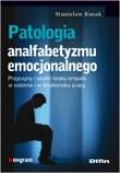 Patologia analfabetyzmu emocjonalnego. Autor: Kozak Stanisław. Dadada.pl Okładka książki Patologia analfabetyzmu emocjonalnego