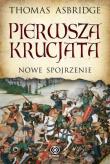Pierwsza krucjata nowe spojrzenie. Autor: Thomas Asbridge. Dadada.pl Okładka książki Pierwsza krucjata nowe spojrzenie