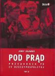 Pod prąd T2 Przewodnik po IV RP. Autor: Zalewski Jerzy. Dadada.pl Okładka książki Pod prąd T2 Przewodnik po IV RP