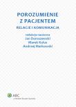 Porozumienie z pacjentem relacje i komunikacja. Autor: Marek Kulus (red. nauk.), Jan Doroszewski (red. nauk.), Andrzej Markowski (red. nauk.). Dadada.pl Okładka książki Porozumienie z pacjentem relacje i komunikacja