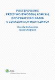 Postępowanie przed Wojewódzką Komisją do spraw orzekania o zdarzeniach medycznych. Autor: Karkowska Dorota, Chojnacki Jacek. Dadada.pl Okładka książki Postępowanie przed Wojewódzką Komisją do spraw orzekania o zdarzeniach medycznych